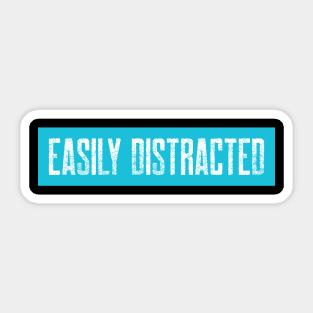 Easily Distracted Sticker